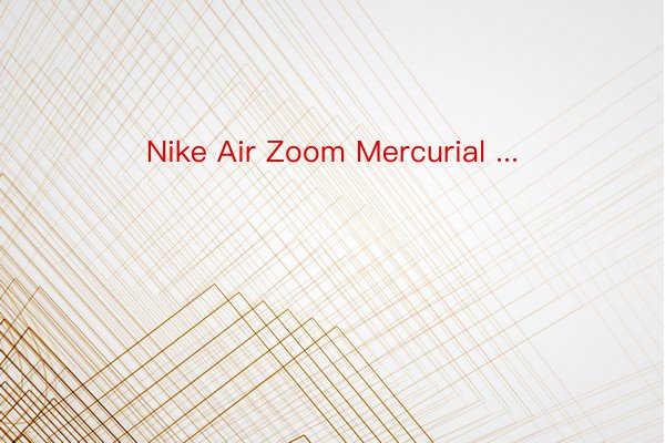 Nike Air Zoom Mercurial ...